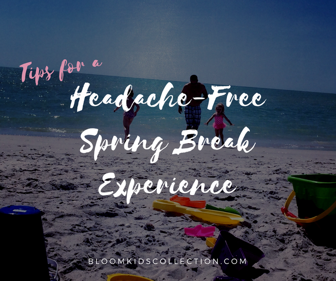 Tips for a Headache-Free Spring Break Experience